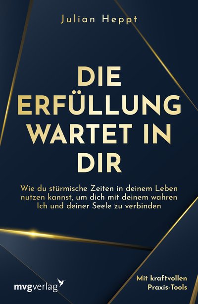 Die Erfüllung wartet in dir - Wie du stürmische Zeiten in deinem Leben nutzen kannst, um dich mit deinem wahren Ich und deiner Seele zu verbinden