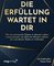Die Erfüllung wartet in dir
