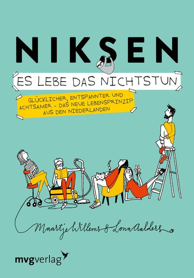 Niksen – Es lebe das Nichtstun - Glücklicher, entspannter und achtsamer – Das neue Lebensprinzip aus den Niederlanden