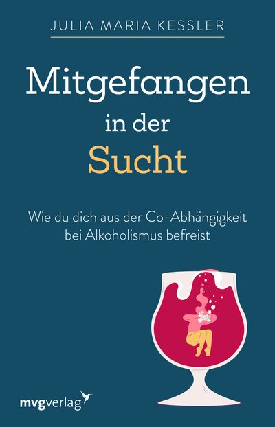 Mitgefangen in der Sucht - Wie du dich aus der Co-Abhängigkeit bei Alkoholismus befreist