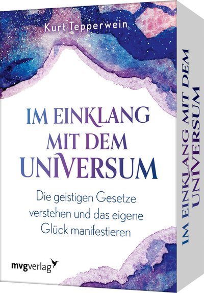 Im Einklang mit dem Universum - Die geistigen Gesetze verstehen und das eigene Glück manifestieren