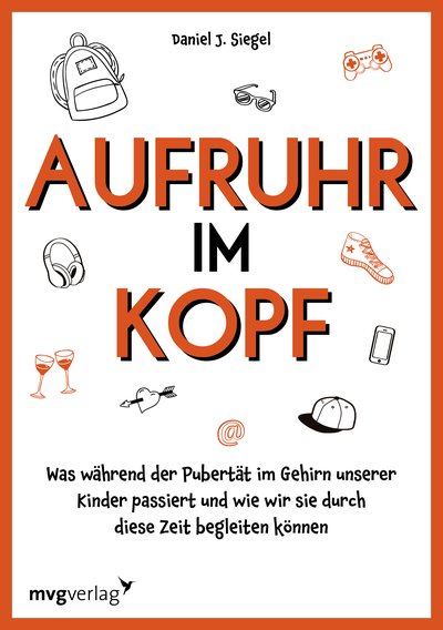Aufruhr im Kopf - Was während der Pubertät im Gehirn unserer Kinder passiert und wie wir sie durch diese Zeit begleiten können