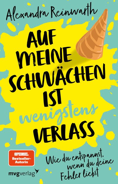 Auf meine Schwächen ist wenigstens Verlass - Wie du entspannst, wenn du deine Fehler liebst