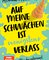 Auf meine Schwächen ist wenigstens Verlass