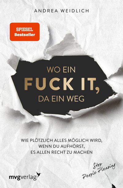 Wo ein Fuck it, da ein Weg - Wie plötzlich alles möglich wird, wenn du aufhörst, es allen recht zu machen