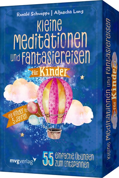 Kleine Meditationen und Fantasiereisen für Kinder - 55 einfache Übungen zum Entspannen – für Kinder ab 5 Jahren
