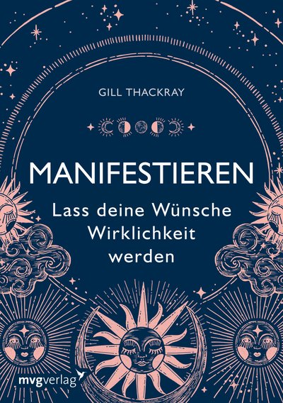 Manifestieren – Lass deine Wünsche Wirklichkeit werden - Mit dem Gesetz der Anziehung und vielen Übungen zur Erfüllung deiner Träume