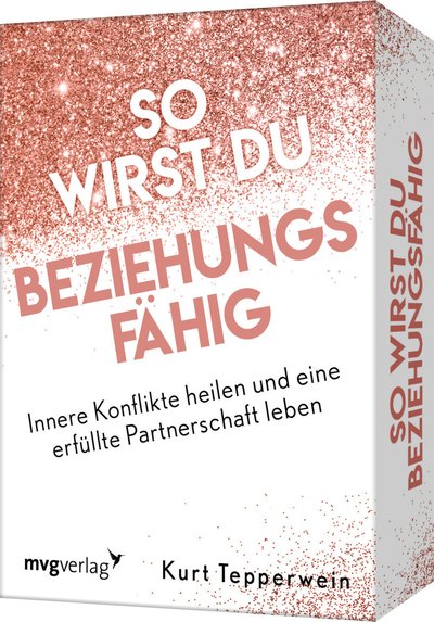 So wirst du beziehungsfähig - Innere Konflikte heilen und eine erfüllte Partnerschaft leben