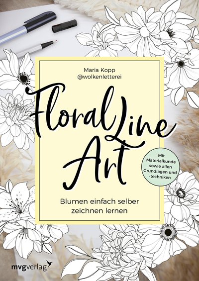 Floral Line Art - Blumen einfach selber zeichnen lernen – mit Materialkunde sowie allen Grundlagen und -techniken