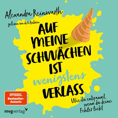 Auf meine Schwächen ist wenigstens Verlass - Wie du entspannst, wenn du deine Fehler liebst