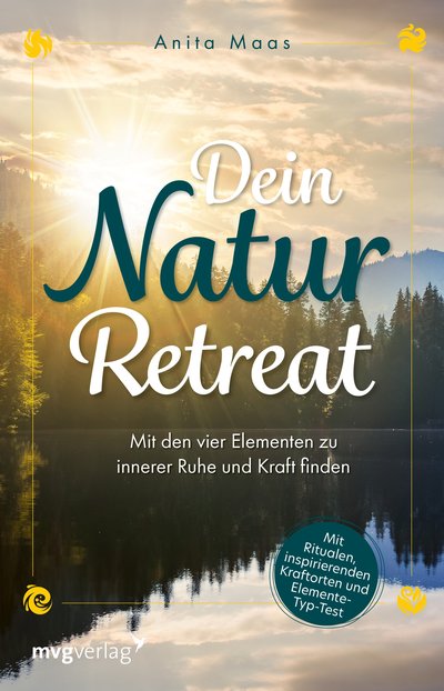 Dein Natur-Retreat - Mit den vier Elementen zu innerer Ruhe und Kraft finden