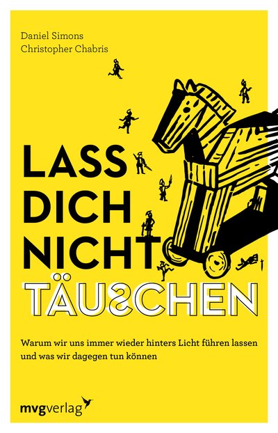 Lass dich nicht täuschen - Warum wir uns immer wieder hinters Licht führen lassen und was wir dagegen tun können. Fälschung und Wahrheit erkennen und Betrug entlarven