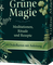 Grüne Magie – Meditationen, Rituale und Rezepte