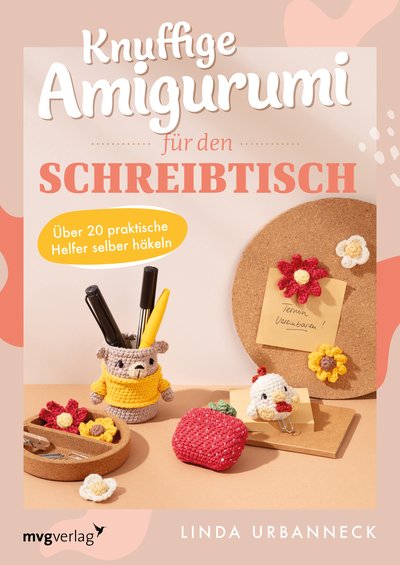 Knuffige Amigurumi für den Schreibtisch - Über 20 praktische Helfer selber häkeln