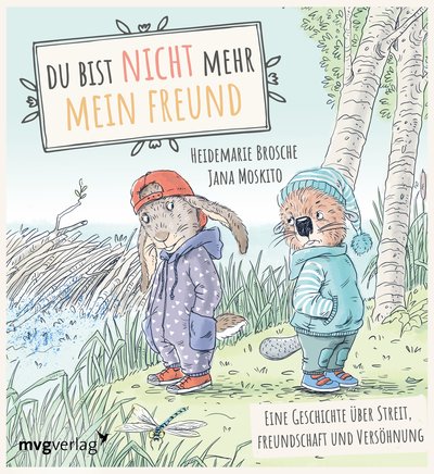 Du bist nicht mehr mein Freund! - Eine Geschichte über Streit, Freundschaft und Versöhnung