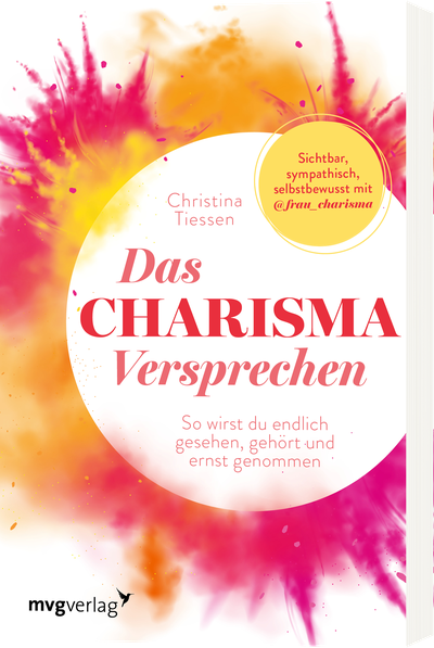 Das Charisma-Versprechen - So wirst du endlich gesehen, gehört und ernst genommen. Sichtbar, sympathisch, selbstbewusst mit @frau_charisma