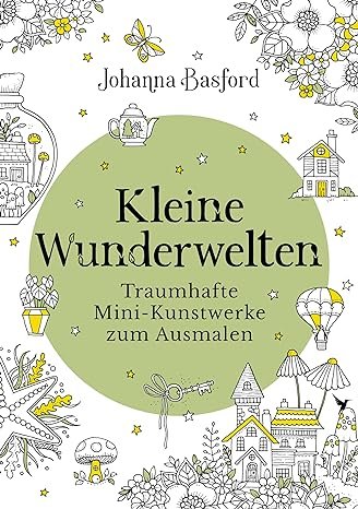 Kleine Wunderwelten - Traumhafte Mini-Kunstwerke zum Ausmalen