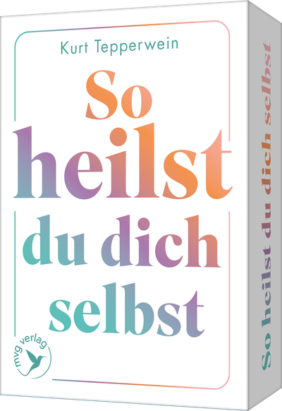 So heilst du dich selbst - 55 Impulse für ein zufriedenes und glückliches Leben