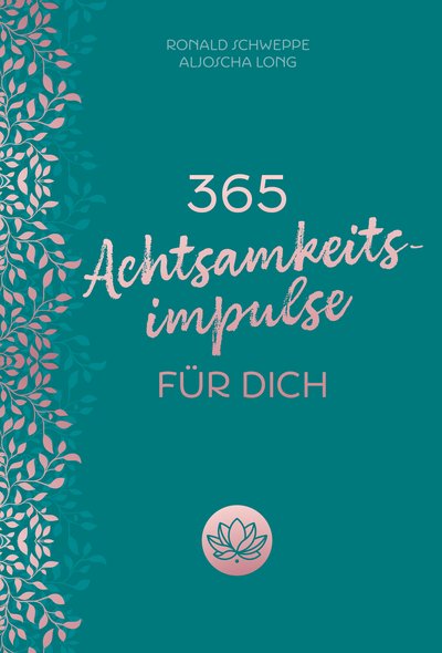 365 Achtsamkeitsimpulse für dich - Inspirationen für einen Alltag voller Glück, Lebensfreude und positivem Mindset. Für mehr Selbstliebe, innere Ruhe, Dankbarkeit. Tolles Geschenk