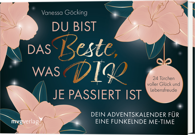 Du bist das Beste, was dir je passiert ist – Dein Adventskalender für eine funkelnde Me-Time - 24 Türchen voller Glück und Lebensfreude