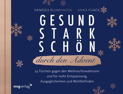 Gesund, stark, schön durch den Advent - 24 Türchen gegen den Weihnachtswahnsinn und für mehr Entspannung, Ausgeglichenheit und Wohlbefinden