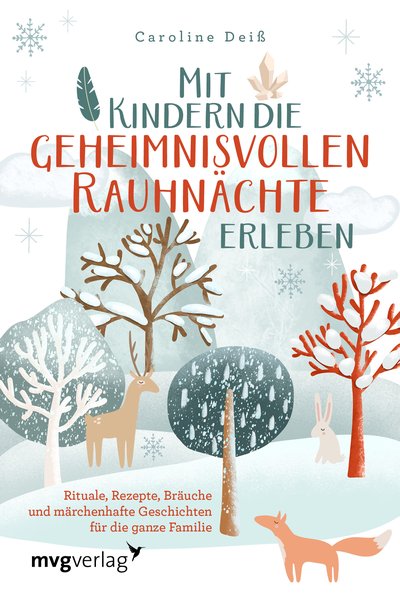 Mit Kindern die geheimnisvollen Rauhnächte erleben - Rituale, Rezepte, Bräuche und märchenhafte Geschichten für die ganze Familie
