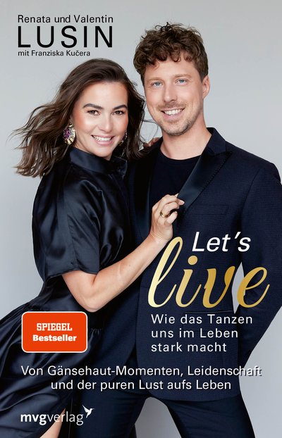 Let’s live – Wie das Tanzen uns im Leben stark macht - Von Gänsehaut-Momenten, Leidenschaft und der puren Lust aufs Leben