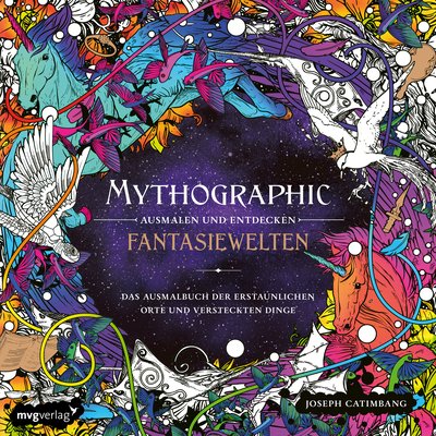 Mythographic – Ausmalen und Entdecken – Fantasiewelten - Das Ausmalbuch der erstaunlichen Orte und versteckten Dinge