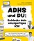 ADHS und du: Entdecke dein einzigartiges Ich!