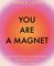 You are a Magnet