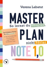 Masterplan Note 1,0 – So lernst du smarter, nicht härter