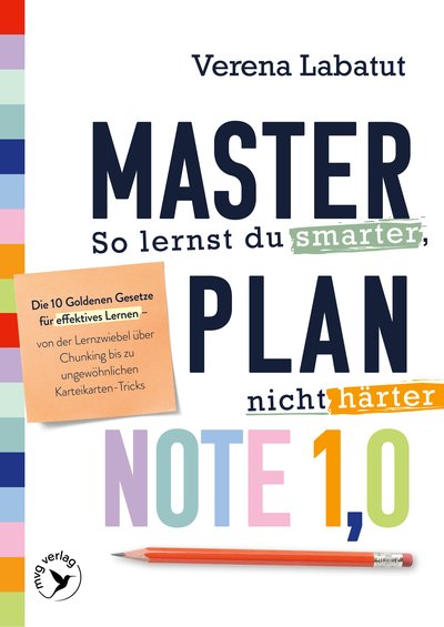 Masterplan Note 1,0 – So lernst du smarter, nicht härter - Die 10 Goldenen Gesetze für effektives Lernen – von der Lernzwiebel über Chunking bis zu ungewöhnlichen Karteikarten-Tricks