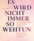 Es wird nicht immer so wehtun