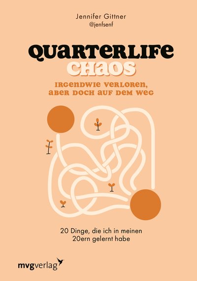 Quarterlife Chaos: Irgendwie verloren, aber doch auf dem Weg - 20 Dinge, die ich in meinen 20ern gelernt habe