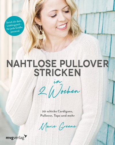 Nahtlose Pullover stricken in 2 Wochen - 20 schicke Cardigans, Pullover, Tops und mehr / Strick dir dein Lieblingsteil – für jede Größe passend