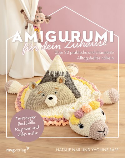 Amigurumi für dein Zuhause - 20 praktische und charmante Alltagshelfer häkeln. Supernützlich & cool: Türstopper, Korb, Keycover und vieles mehr