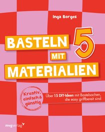 Basteln mit 5 Materialien