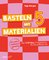 Basteln mit 5 Materialien