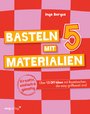 Basteln mit 5 Materialien