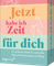 Jetzt habe ich Zeit für dich