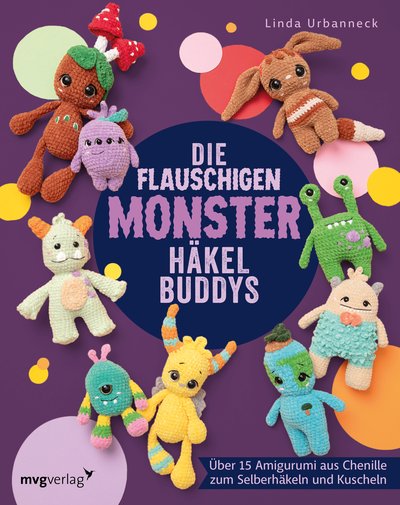 Die flauschigen Monster-Häkelbuddys - Über 15 Amigurumi aus Chenille zum Selberhäkeln und Kuscheln