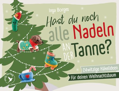 Hast du noch alle Nadeln an der Tanne? - 24 witzige Häkelideen für deinen Weihnachtsbaum