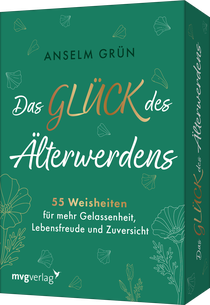 Das Glück des Älterwerdens - 55 Weisheiten für mehr Gelassenheit, Lebensfreude und Zuversicht