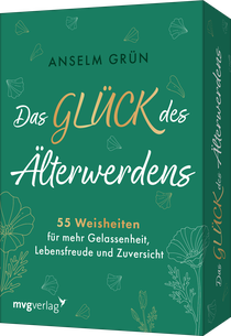 Das Glück des Älterwerdens - 55 Weisheiten für mehr Gelassenheit, Lebensfreude und Zuversicht