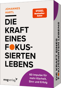 Die Kraft eines fokussierten Lebens - 60 Impulse für mehr Sinn, Klarheit und Erfolg