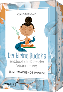 Der kleine Buddha entdeckt die Kraft der Veränderung - 55 ermutigende Impulse
