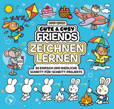 Cute & Cozy Friends – Zeichnen lernen - 30 einfache und niedliche Schritt-für-Schritt-Projekte