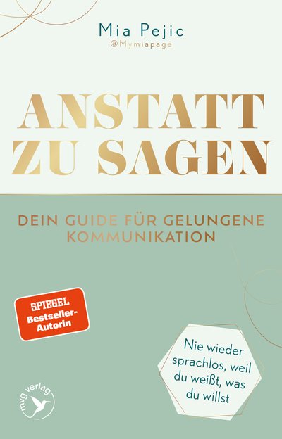 Anstatt zu sagen – Dein Guide für gelungene Kommunikation - Nie wieder sprachlos, weil du weißt, was du willst