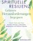 Spirituelle Resilienz – Gelassen Herausforderungen begegnen