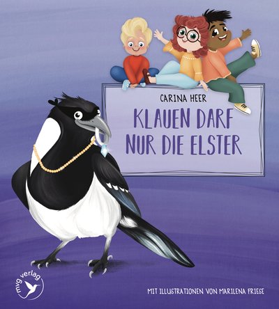 Klauen darf nur die Elster – Pappbilderbuch - Das erfolgreiche Bilderbuch nun auch als Pappbilderbuch für die Kleinsten!